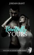Beautifully Yours (Voclain Academy #3) by Jordan Grant