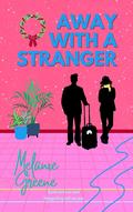 Away With a Stranger (Dunway Siblings #3) by Melanie Greene
