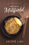 Meet Me in Millfield (Chu's Restaurant #1) by Jackie Lau