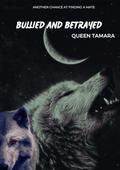 BULLIED AND BETRAYED: A PARANORMAL WEREWOLF ROMANCE: BETRAYED AND FORGOTTEN by ITZ QUEEN TAMARA
