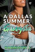 A Dallas Summer with A Gangsta (A Dallas Summer #3) by Khemistri J.