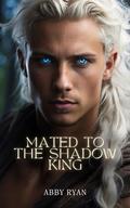 Mated to the Shadow King (Savage Hearts #2) by Abby Ryan