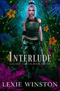 Interlude (Galaxy Circus #7) by Lexie Winston