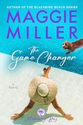 The Game Changer: Feel Good Beachy Women's Fiction (Hideaway Bay #2) by Maggie Miller