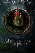 Mistletoe (Poison Garden #5) by Jennifer Allis Provost