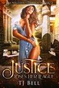 Justice Loses Her League (Demigods Trilogy #2) by T.J. Bell