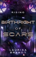 Birthright of Scars: Rising (Birthright of Scars Duology #1) by Laurisa Brandt