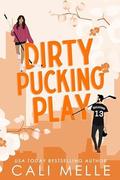 Dirty Pucking Play by Cali Melle
