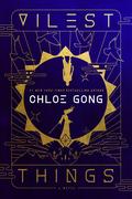Vilest Things (Flesh and False Gods #2) by Chloe Gong