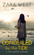 Concealed by the Tide (Tide Harbor Suspense #1) by Zara West