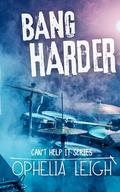 Bang Harder (Can't Help It #4) by Ophelia Leigh
