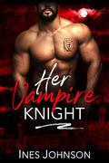 Her Vampire Knight by Ines Johnson