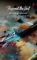 Beyond the Veil: A Coming Out Gay Romance by Willie Whipmore