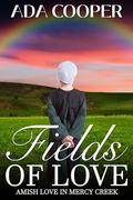 Fields of Love: Amish Love in Mercy Creek by Ada Cooper