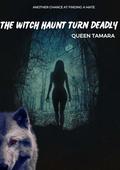 THE WITCH HAUNT TURN DEADLY: A PARANORMAL ROMANCE WAR STORY: FORGOTTEN AND BETRAYED (TAMARAS REJECTED WEREWOLF SERIES #28) by ITZ QUEEN TAMARA