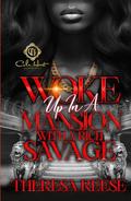 Woke Up In A Mansion With A Rich Savage by Theresa Reese