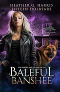 The Vampire and the Case of the Baleful Banshee by Heather G. Harris, Jilleen Dolbeare