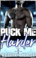 Puck Me Harder (Snowhawks #1) by Regina Wade