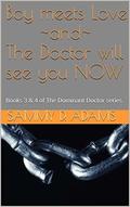 The Dominant Doctor Volume 2: Boy meets Love ~and~ The Doctor will see you NOW by Sammy D. Adams