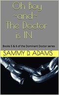 The Dominant Doctor Volume 3: Oh Boy ~and~ The Doctor is IN by Sammy D. Adams