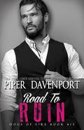 Road to Ruin (Dogs of Fire #13) by Piper Davenport