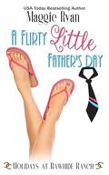 A Flirty Little Father's Day: A Holidays at Rawhide Ranch Story by Maggie Ryan, Rawhide Authors