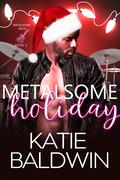 Metalsome Holiday (Metalsome Rock #3) by Katie Baldwin