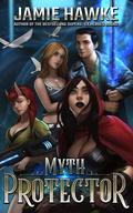 Myth Protector: A Fantasy LitRPG of Fairytales (Myth Protector #1) by Jamie Hawke