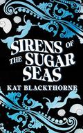 Sirens of the Sugar Seas by Kat Blackthorne