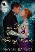 The Duke Claims his Fiery Bride by Maybel Bardot