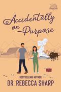 Accidentally on Purpose by Dr. Rebecca Sharp