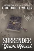Surrender Your Heart by Aimee Nicole Walker