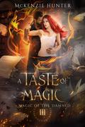 A Taste of Magic (Magic of the Damned #3) by McKenzie Hunter
