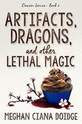 Artifacts, Dragons, and Other Lethal Magic by Meghan Ciana Doidge