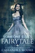 Someone Else's Fairytale (Happily Ever Hereafter #1) by Cassandra Moore