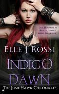 Indigo Dawn (Josie Hawk Chronicles #1) by Elle J. Rossi