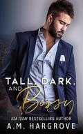 Tall, Dark, and Bossy (Baines Family #1) by A.M. Hargrove