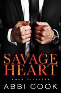 Savage Heart (Born Villains #1) by Abbi Cook