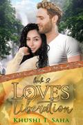 Love's Liberation (Liberation #2) by Khushi T. Saha