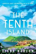 The Tenth Island: Finding Joy, Beauty, and Unexpected Love in the Azores by Diana Marcum