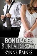 Bondage & Bureaucracy by Rynne Raines