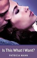 Is This What I Want? (Is This All There Is? #2) by Patricia Mann