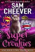 Super Croakies (Enchanting Inquiries #16) by Sam Cheever