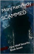 SCAMMED: Gray Wolf Security: Book Seven by Mary Kennedy