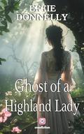 Ghost of a Highland Lady: A Scottish Medieval Historical Romance by Effie Donnelly
