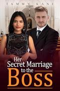 Her Secret Marriage To The Boss: BWWM, Billionaire, CEO, Surprise Wedding Romance (The Bosses Love #2) by Tammy Kane