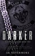 Darker (Maw of Mayhem MC #2) by A.K. Nevermore