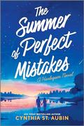 The Summer of Perfect Mistakes: A Romantic Comedy by Cynthia St. Aubin