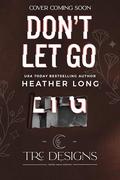 Don't Let Go by Heather Long