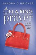 On a Ring and A Prayer (Jessie Stanton #1) by Sandra D. Bricker